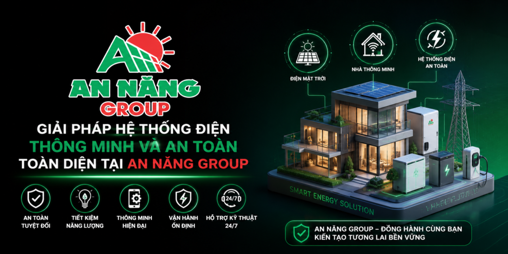 Giải pháp hệ thống điện thông minh và an toàn toàn diện tại An Năng Group