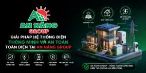 Giải pháp hệ thống điện thông minh và an toàn toàn diện tại An Năng Group
