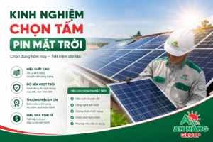 Bỏ túi kinh nghiệm chọn tấm pin mặt trời chuẩn xác cùng chuyên gia An Năng Group
