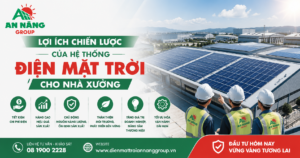 Khám phá lợi ích chiến lược của hệ thống điện mặt trời cho nhà xưởng