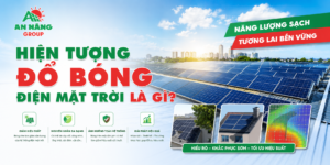 Cảnh báo rủi ro sụt giảm hiệu suất do hiện tượng đổ bóng điện mặt trời