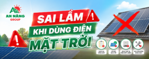 Cảnh báo những sai lầm khi dùng điện mặt trời khiến hóa đơn tiền điện không giảm