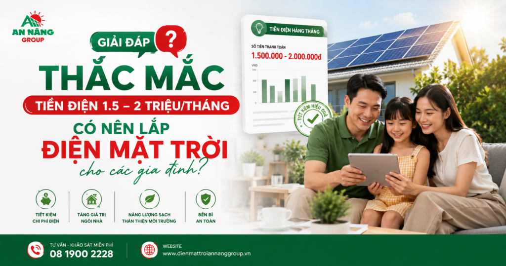 Giải đáp thắc mắc tiền điện 1.5 đến 2 triệu có nên lắp điện mặt trời cho các gia đình