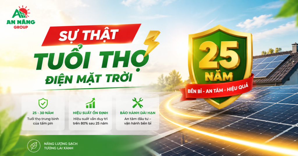 Tuổi thọ điện mặt trời thực tế vượt xa những lời đồn thổi trên thị trường