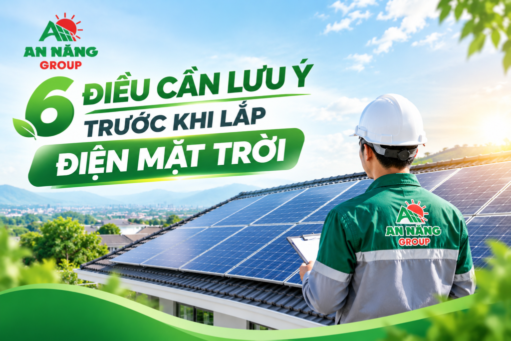 6 điều cần lưu ý trước khi lắp điện mặt trời cho khách hàng tại nhà