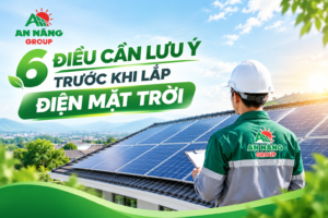 6 điều cần lưu ý trước khi lắp điện mặt trời cho khách hàng tại nhà